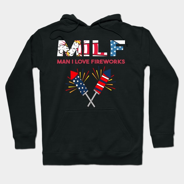 Milf Man I Love Fireworks Hoodie by raeex